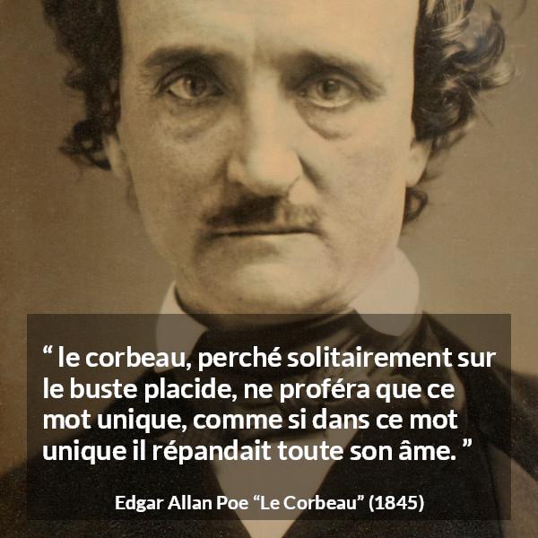 Citation d'Edgar Allan Poe sur les mots tirée du Corbeau - le corbeau, perché solitairement sur le buste placide, ne proféra que ce mot unique, comme si dans ce mot unique il répandait toute son âme.