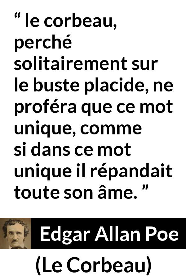 Citation d'Edgar Allan Poe sur les mots tirée du Corbeau - le corbeau, perché solitairement sur le buste placide, ne proféra que ce mot unique, comme si dans ce mot unique il répandait toute son âme.