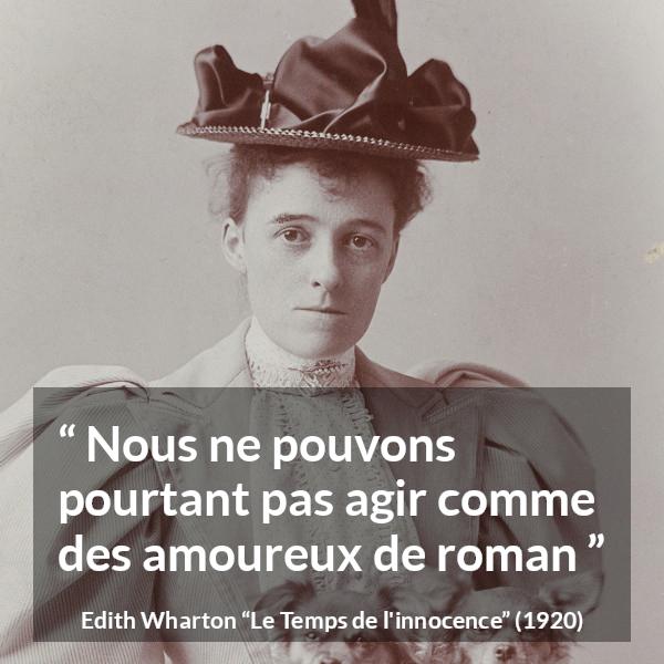 Citation d'Edith Wharton sur l'amour tirée du Temps de l'innocence - Nous ne pouvons pourtant pas agir comme des amoureux de roman