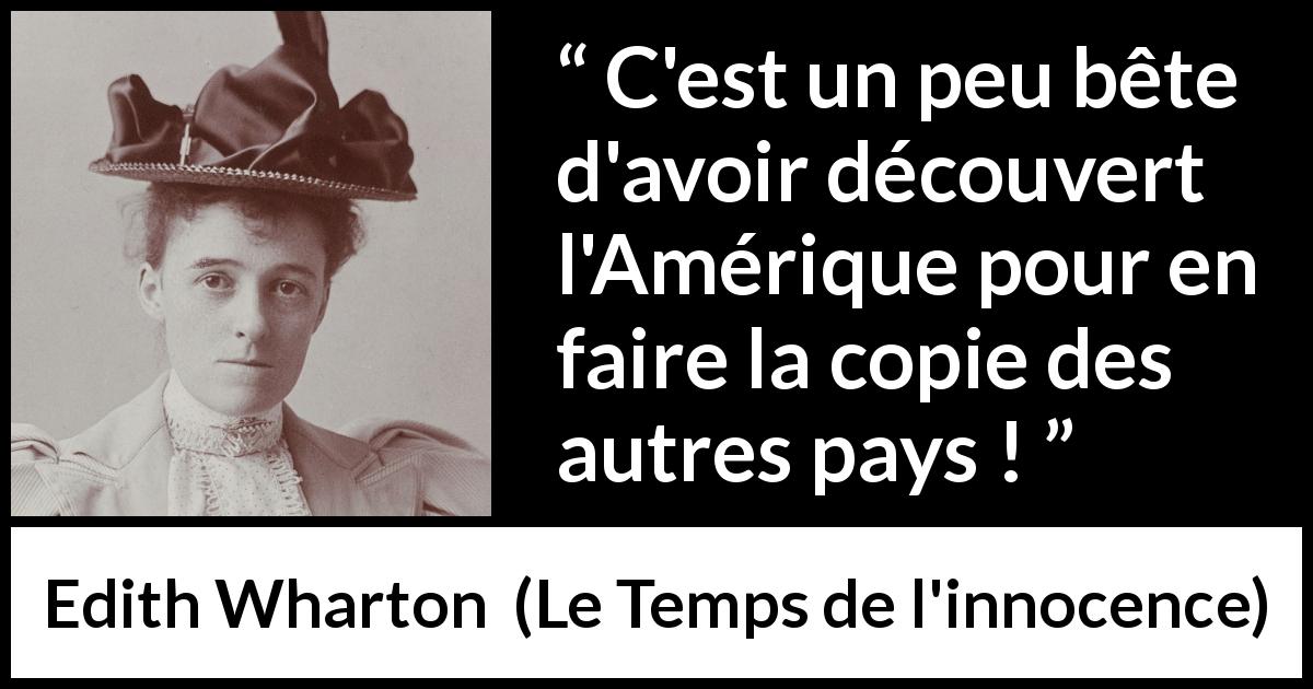 Citation d'Edith Wharton sur l'imitation tirée du Temps de l'innocence - C'est un peu bête d'avoir découvert l'Amérique pour en faire la copie des autres pays !