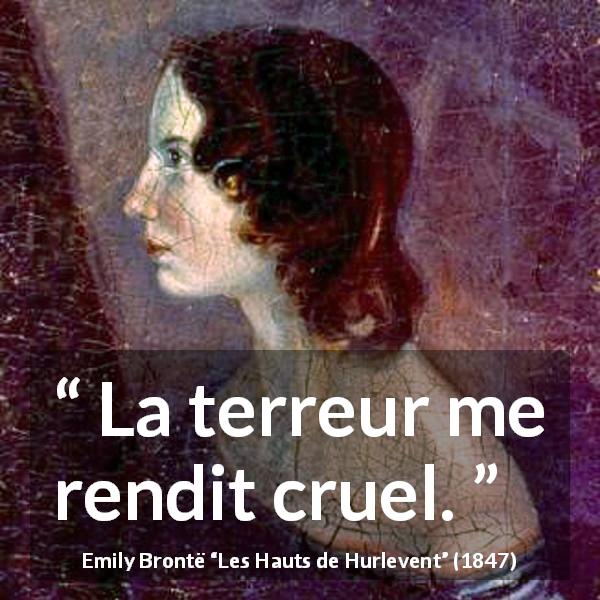 Citation d'Emily Brontë sur la terreur tirée des Hauts de Hurlevent - La terreur me rendit cruel.