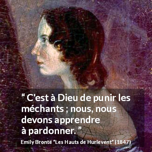 Citation d'Emily Brontë sur le pardon tirée des Hauts de Hurlevent - C'est à Dieu de punir les méchants ; nous, nous devons apprendre à pardonner.
