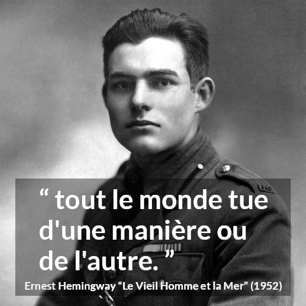 Citation d'Ernest Hemingway sur la mort tirée du Vieil Homme et la Mer - tout le monde tue d'une manière ou de l'autre.