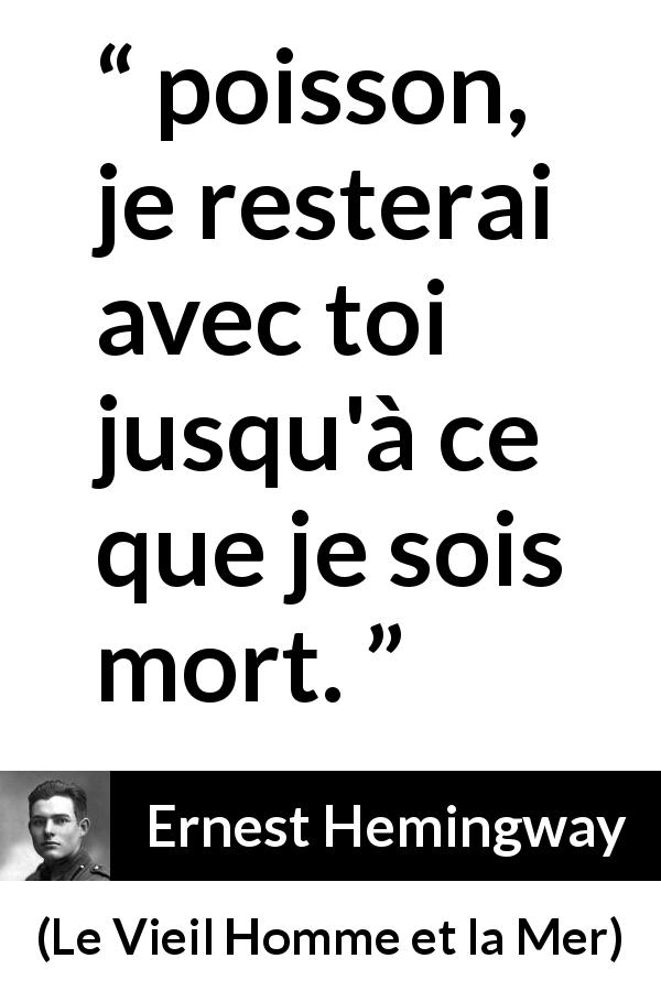 Citation d'Ernest Hemingway sur la mort tirée du Vieil Homme et la Mer - poisson, je resterai avec toi jusqu'à ce que je sois mort.
