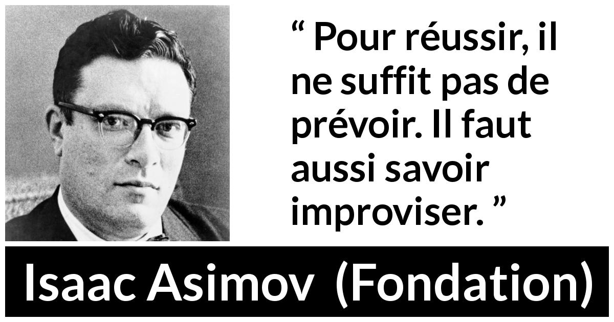 Pour Reussir Il Ne Suffit Pas De Prevoir Il Faut Aussi Savoir Improviser Kwize