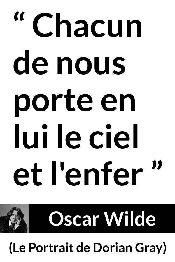 Citation d'Oscar Wilde sur l'enfer tirée du Portrait de Dorian Gray - Chacun de nous porte en lui le ciel et l'enfer
