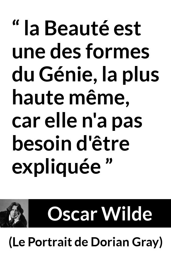Citation d'Oscar Wilde sur la beauté tirée du Portrait de Dorian Gray - la Beauté est une des formes du Génie, la plus haute même, car elle n'a pas besoin d'être expliquée