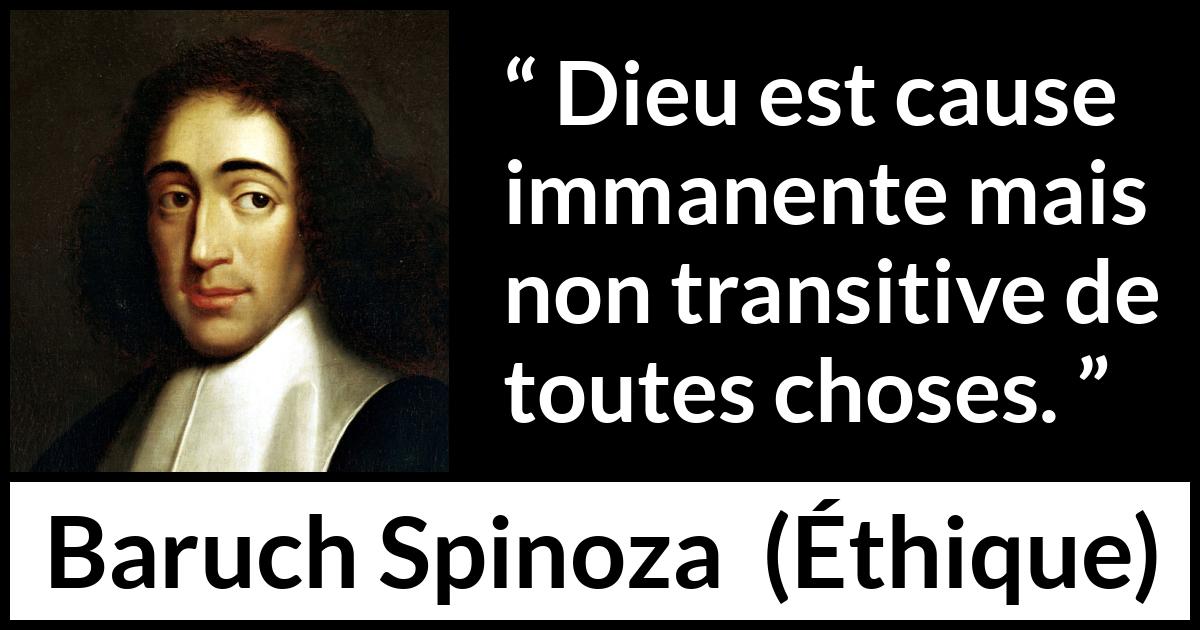 Citation de Baruch Spinoza sur Dieu tirée d'Éthique - Dieu est cause immanente mais non transitive de toutes choses.