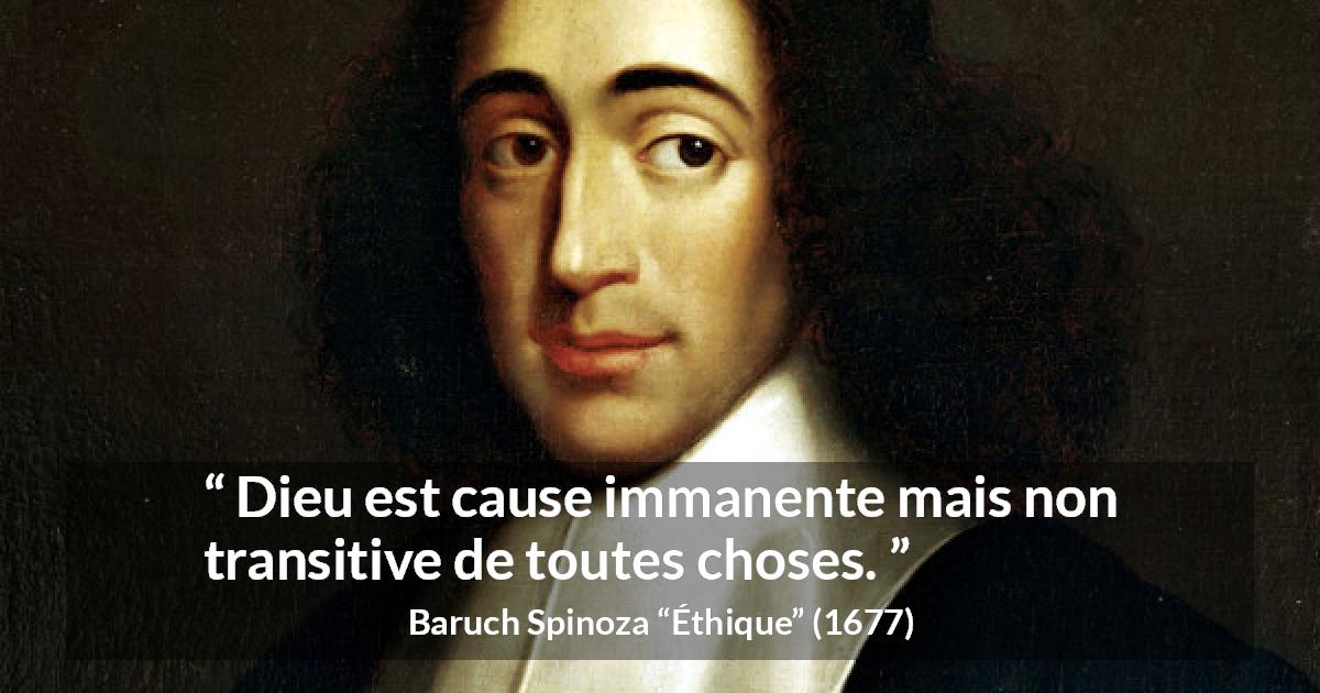 Citation de Baruch Spinoza sur Dieu tirée d'Éthique - Dieu est cause immanente mais non transitive de toutes choses.
