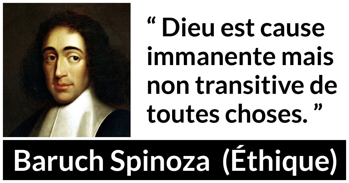 Citation de Baruch Spinoza sur Dieu tirée d'Éthique - Dieu est cause immanente mais non transitive de toutes choses.