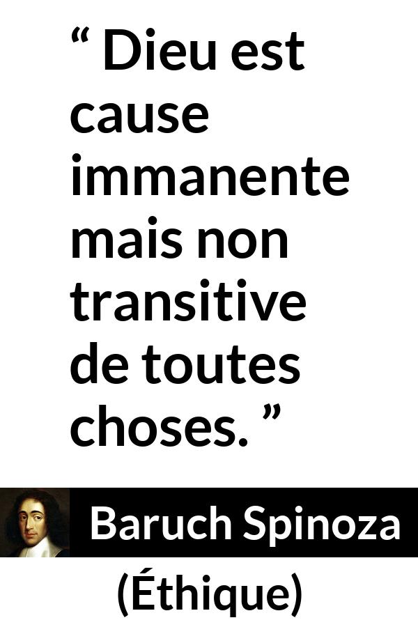 Citation de Baruch Spinoza sur Dieu tirée d'Éthique - Dieu est cause immanente mais non transitive de toutes choses.