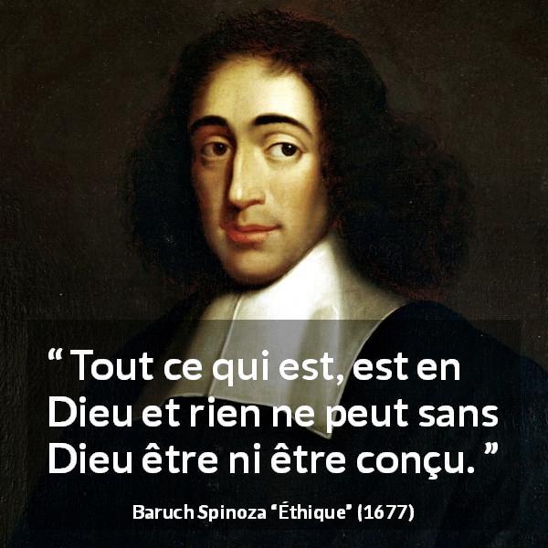 Citation de Baruch Spinoza sur l'existence tirée d'Éthique - Tout ce qui est, est en Dieu et rien ne peut sans Dieu être ni être conçu.