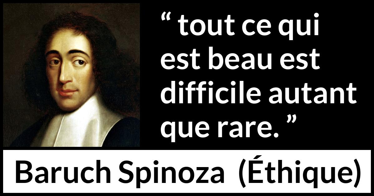 Citation de Baruch Spinoza sur la beauté tirée d'Éthique - tout ce qui est beau est difficile autant que rare.