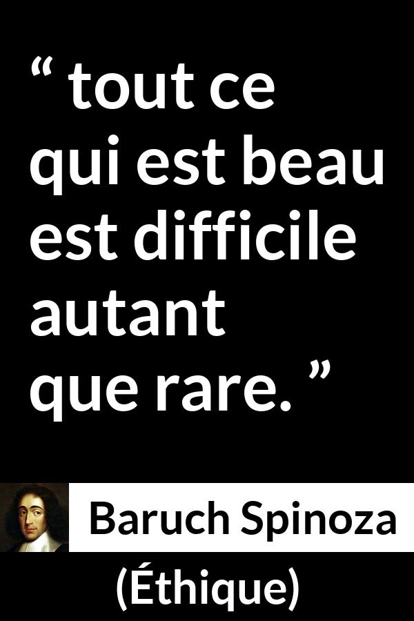 Citation de Baruch Spinoza sur la beauté tirée d'Éthique - tout ce qui est beau est difficile autant que rare.