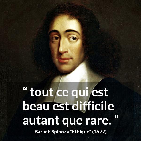 Citation de Baruch Spinoza sur la beauté tirée d'Éthique - tout ce qui est beau est difficile autant que rare.