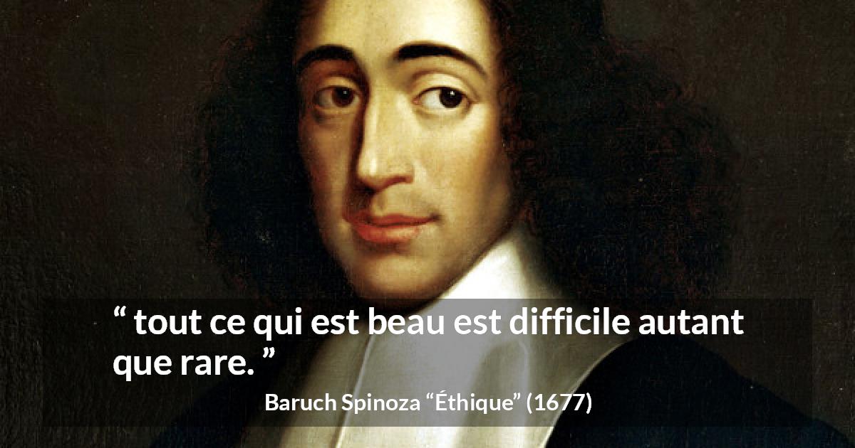 Citation de Baruch Spinoza sur la beauté tirée d'Éthique - tout ce qui est beau est difficile autant que rare.