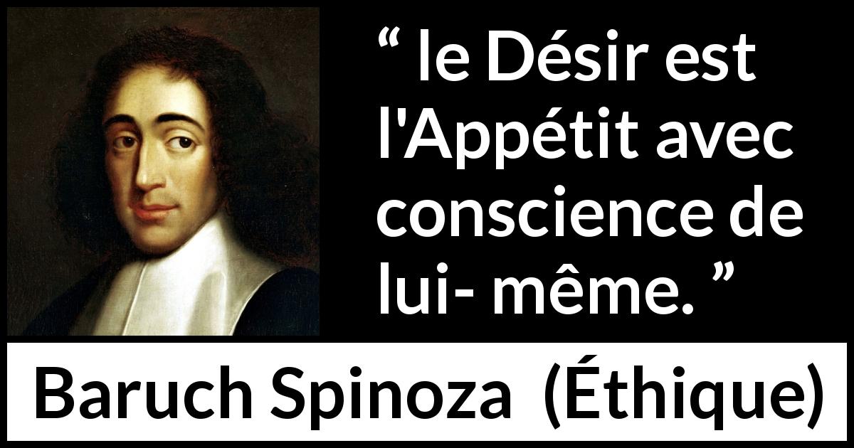 Citation de Baruch Spinoza sur la conscience tirée d'Éthique - le Désir est l'Appétit avec conscience de lui- même.