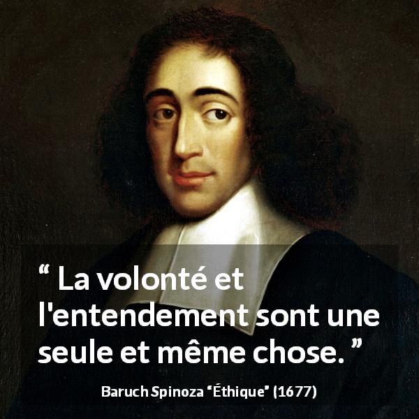 Citation de Baruch Spinoza sur la volonté tirée d'Éthique - La volonté et l'entendement sont une seule et même chose.