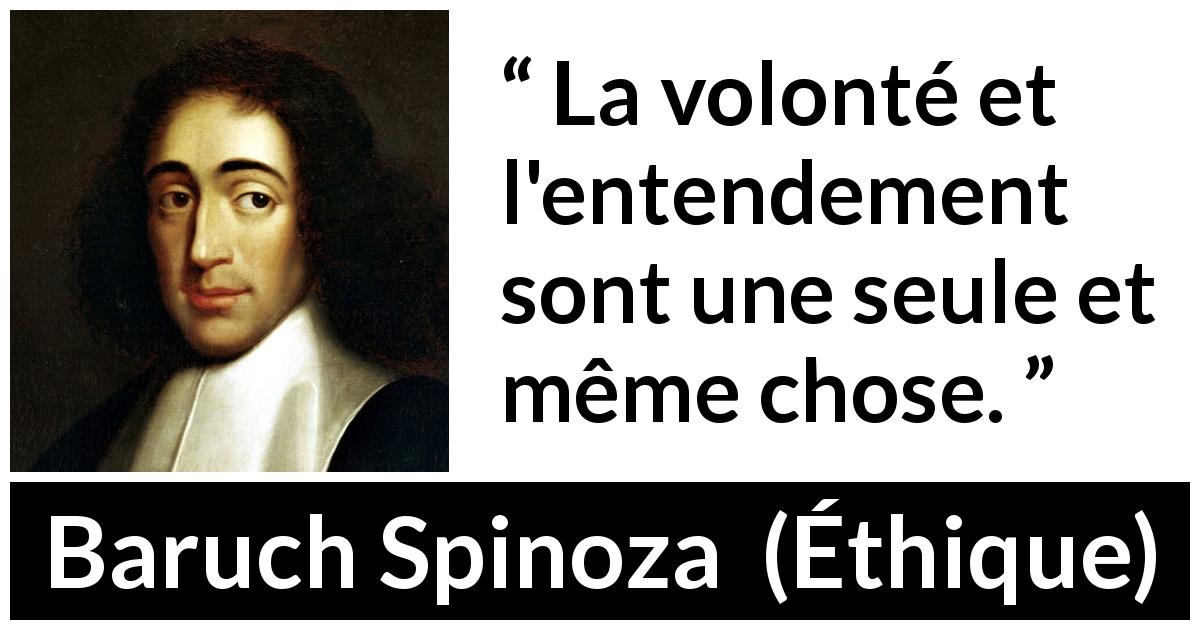 Citation de Baruch Spinoza sur la volonté tirée d'Éthique - La volonté et l'entendement sont une seule et même chose.