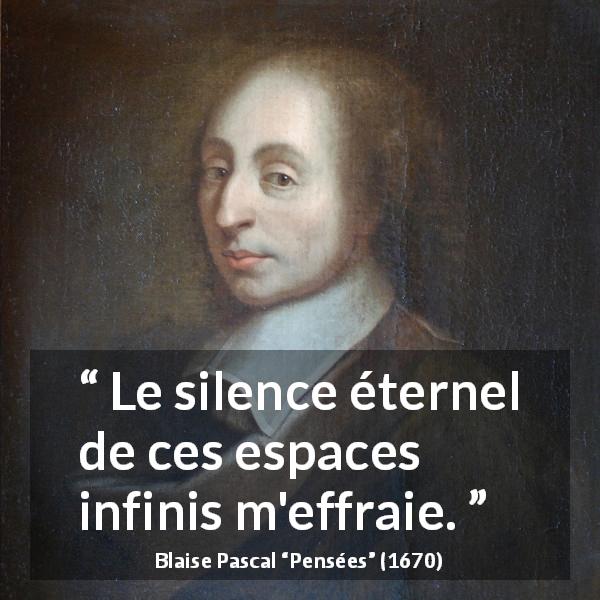 Blaise Pascal “le Silence éternel De Ces Espaces Infinis” 