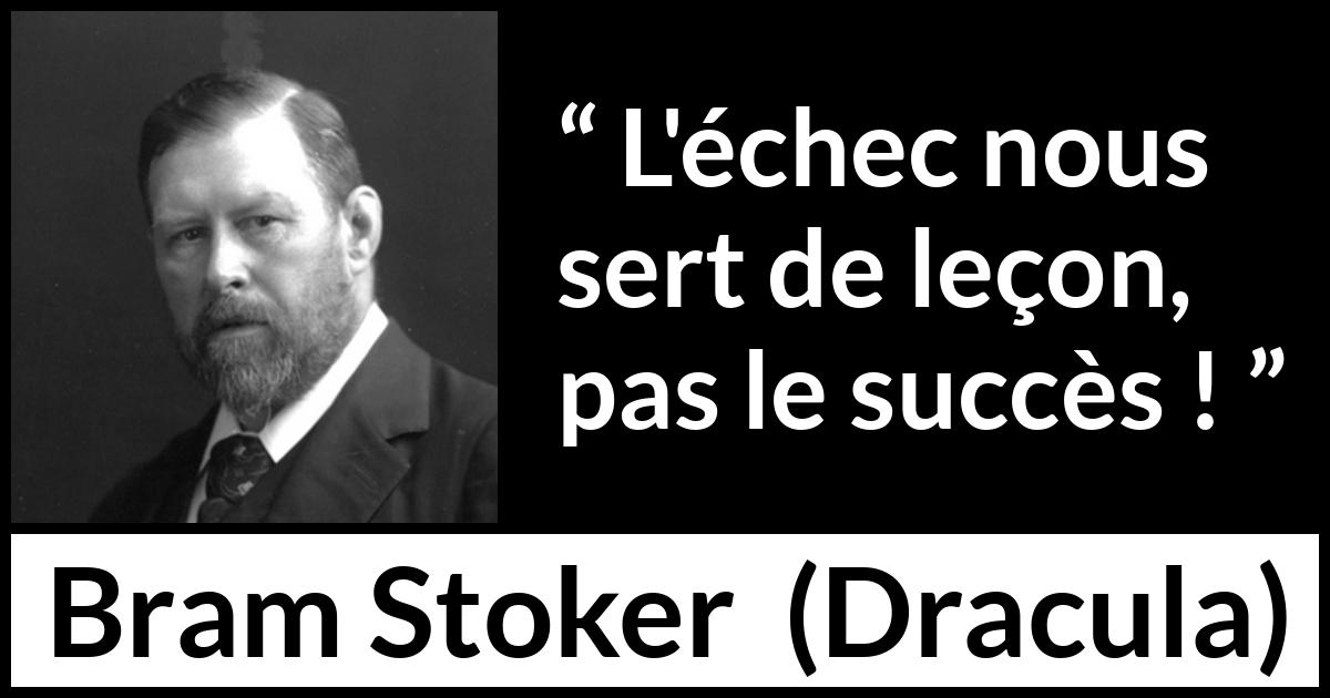 Citation de Bram Stoker sur l'échec tirée de Dracula - L'échec nous sert de leçon, pas le succès !