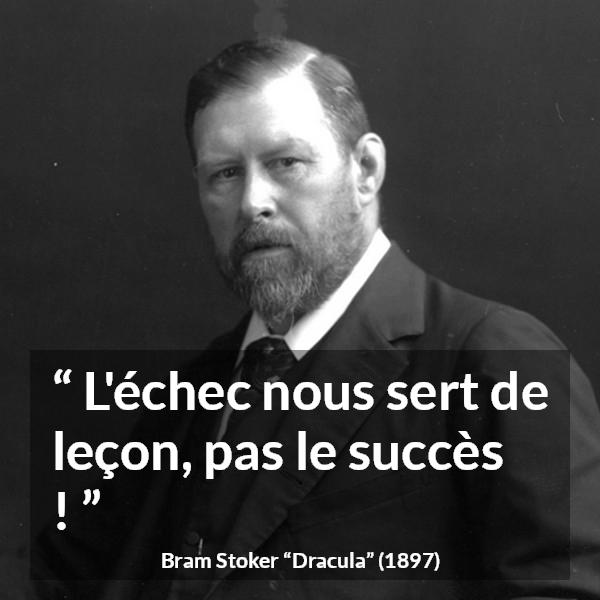 Citation de Bram Stoker sur l'échec tirée de Dracula - L'échec nous sert de leçon, pas le succès !