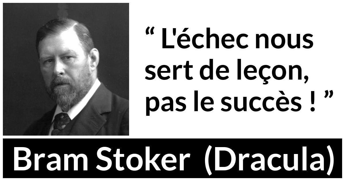 Citation de Bram Stoker sur l'échec tirée de Dracula - L'échec nous sert de leçon, pas le succès !