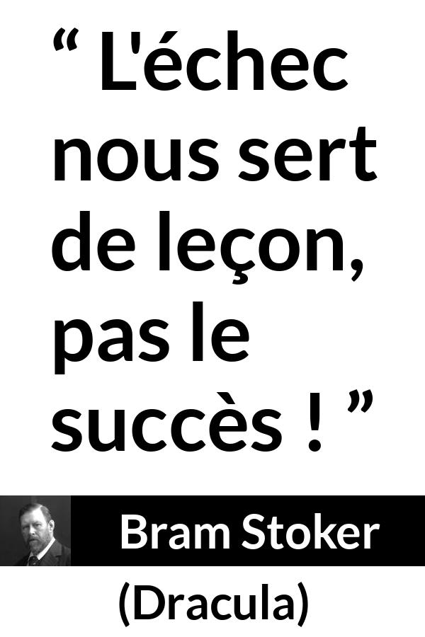 Citation de Bram Stoker sur l'échec tirée de Dracula - L'échec nous sert de leçon, pas le succès !