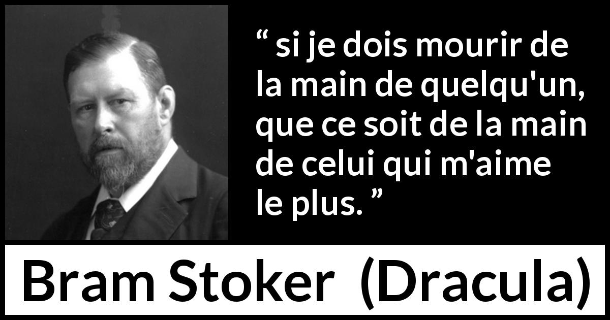 Citation de Bram Stoker sur l'amour tirée de Dracula - si je dois mourir de la main de quelqu'un, que ce soit de la main de celui qui m'aime le plus.