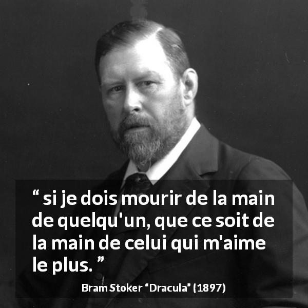 Citation de Bram Stoker sur l'amour tirée de Dracula - si je dois mourir de la main de quelqu'un, que ce soit de la main de celui qui m'aime le plus.