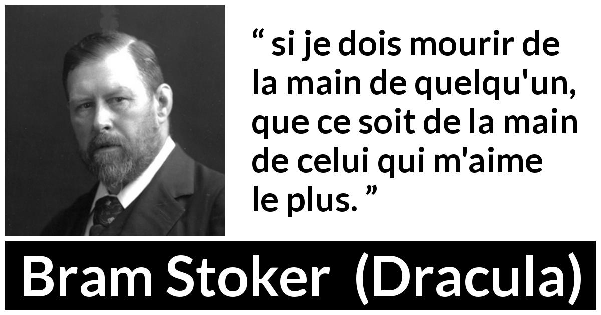 Citation de Bram Stoker sur l'amour tirée de Dracula - si je dois mourir de la main de quelqu'un, que ce soit de la main de celui qui m'aime le plus.