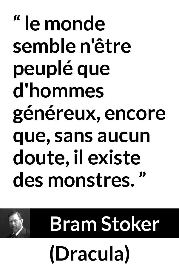 Citation de Bram Stoker sur la générosité tirée de Dracula - le monde semble n'être peuplé que d'hommes généreux, encore que, sans aucun doute, il existe des monstres.
