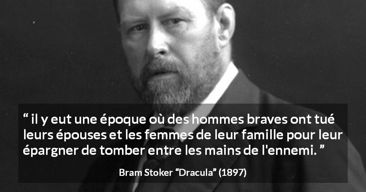 Citation de Bram Stoker sur le sacrifice tirée de Dracula - il y eut une époque où des hommes braves ont tué leurs épouses et les femmes de leur famille pour leur épargner de tomber entre les mains de l'ennemi.