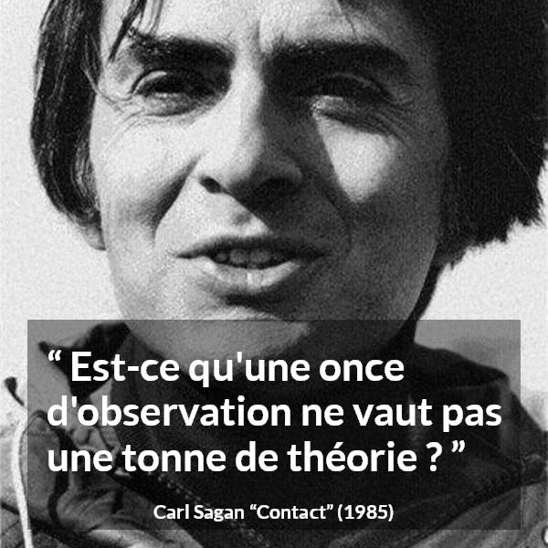Citation de Carl Sagan sur l'observation tirée de Contact - Est-ce qu'une once d'observation ne vaut pas une tonne de théorie ?