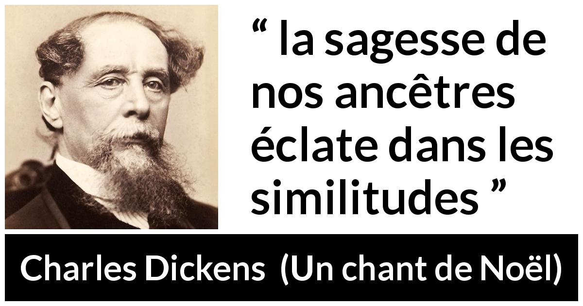 Citation de Charles Dickens sur la sagesse tirée d'Un chant de Noël - la sagesse de nos ancêtres éclate dans les similitudes
