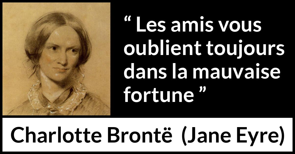 Citation de Charlotte Brontë sur la difficulté tirée de Jane Eyre - Les amis vous oublient toujours dans la mauvaise fortune
