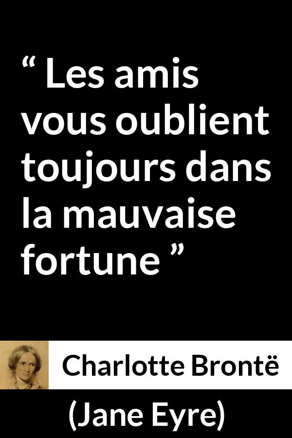 Citation de Charlotte Brontë sur la difficulté tirée de Jane Eyre - Les amis vous oublient toujours dans la mauvaise fortune