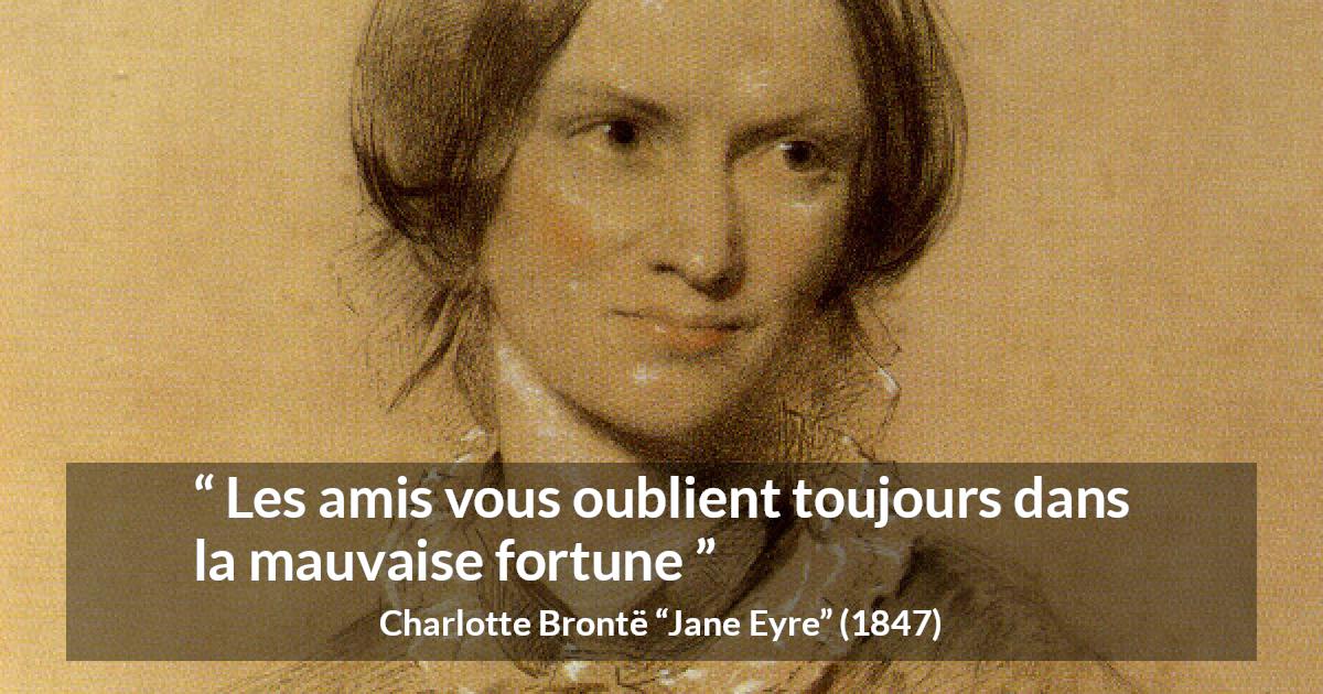 Citation de Charlotte Brontë sur la difficulté tirée de Jane Eyre - Les amis vous oublient toujours dans la mauvaise fortune