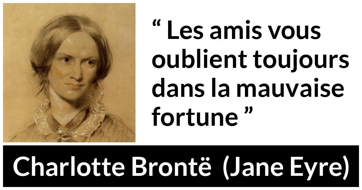 Citation de Charlotte Brontë sur la difficulté tirée de Jane Eyre - Les amis vous oublient toujours dans la mauvaise fortune