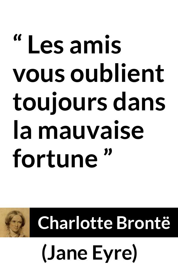 Citation de Charlotte Brontë sur la difficulté tirée de Jane Eyre - Les amis vous oublient toujours dans la mauvaise fortune
