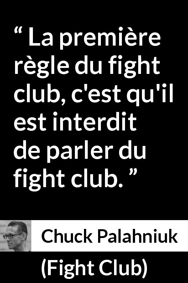 Citation de Chuck Palahniuk sur le secret tirée de Fight Club - La première règle du fight club, c'est qu'il est interdit de parler du fight club.