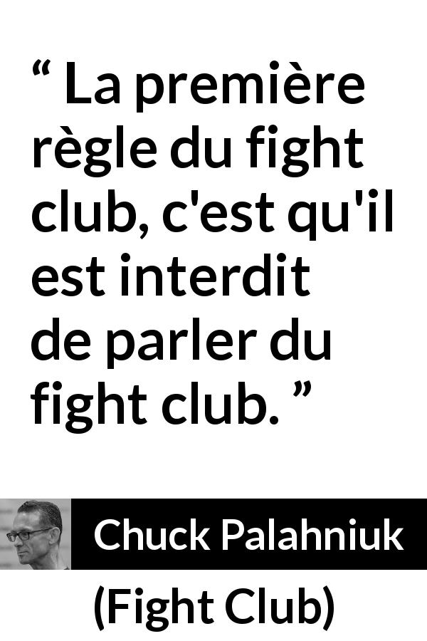 Citation de Chuck Palahniuk sur le secret tirée de Fight Club - La première règle du fight club, c'est qu'il est interdit de parler du fight club.