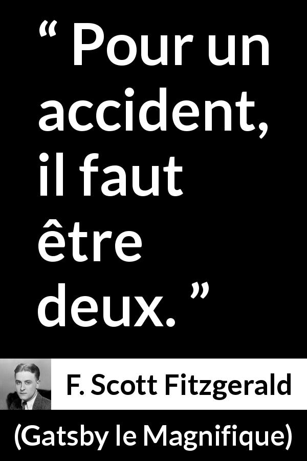 Citation de F. Scott Fitzgerald sur l'accident tirée de Gatsby le Magnifique - Pour un accident, il faut être deux.