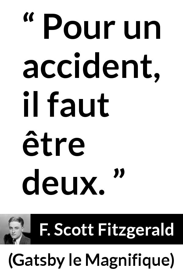 Citation de F. Scott Fitzgerald sur l'accident tirée de Gatsby le Magnifique - Pour un accident, il faut être deux.
