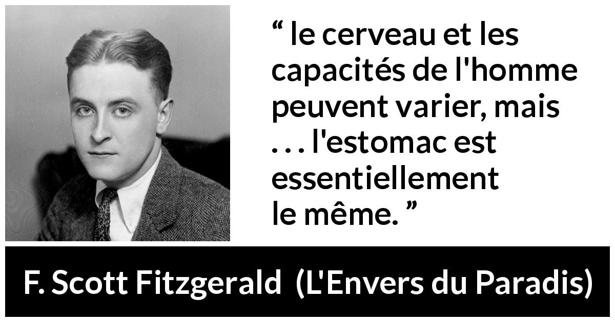 Citation de F. Scott Fitzgerald sur l'intelligence tirée de L'Envers du Paradis - le cerveau et les capacités de l'homme peuvent varier, mais . . . l'estomac est essentiellement le même.