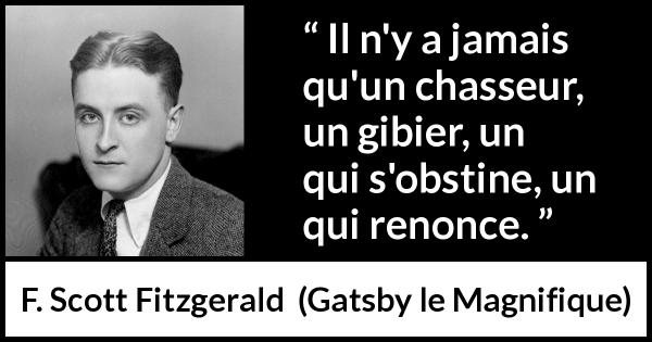 F. Scott Fitzgerald Il n y a jamais qu un chasseur un gibier