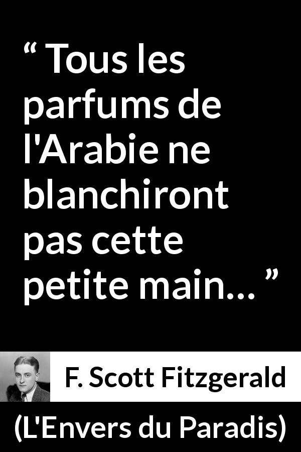 Citation de F. Scott Fitzgerald sur la culpabilité tirée de L'Envers du Paradis - Tous les parfums de l'Arabie ne blanchiront pas cette petite main…