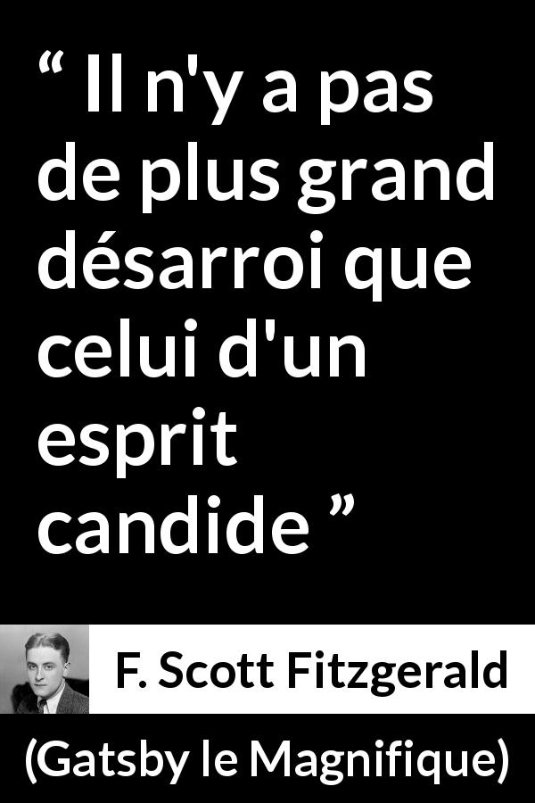 Citation de F. Scott Fitzgerald sur la naïveté tirée de Gatsby le Magnifique - Il n'y a pas de plus grand désarroi que celui d'un esprit candide