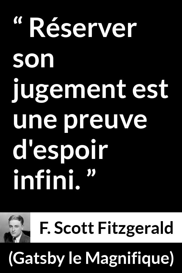 Citation de F. Scott Fitzgerald sur le jugement tirée de Gatsby le Magnifique - Réserver son jugement est une preuve d'espoir infini.
