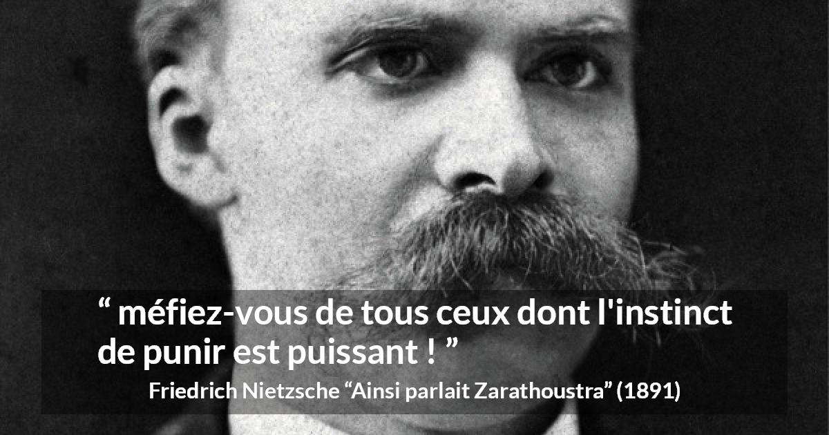 Citation de Friedrich Nietzsche sur l'oppression tirée d'Ainsi parlait Zarathoustra - méfiez-vous de tous ceux dont l'instinct de punir est puissant !